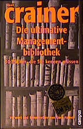 Die ultimative Managementbibliothek 50 Bücher, die Sie kennen müssen