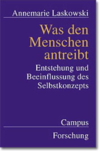 Was den Menschen antreibt Entstehung und Beeinflussung des Selbstkonzepts