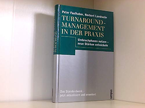 Turnaround-Management in der Praxis Umbruchphasen nutzen - neue Stärken entwickeln