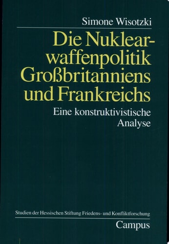 Die Nuklearwaffenpolitik Grossbritanniens und Frankreichs eine konstruktivistische Analyse