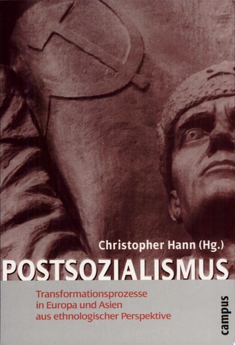 Postsozialismus Transformationsprozesse in Europa und Asien aus ethnologischer Perspektive