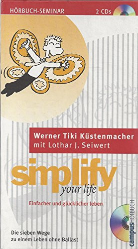 Simplify Your Life. Einfacher und glücklicher leben. 2 Audio-CDs