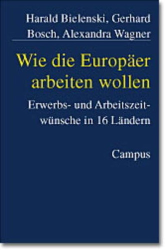 Wie die Europäer arbeiten wollen. Erwerb und Arbeitszeitwünsche in 16 Ländern.
