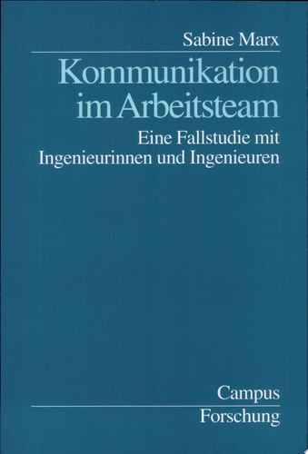 Kommunikation im Arbeitsteam eine Fallstudie mit Ingenieurinnen und Ingenieuren