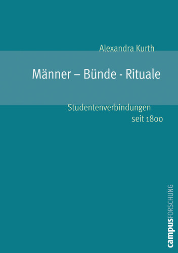 Männer-Bünde-Rituale: Studentenverbindungen seit 1800