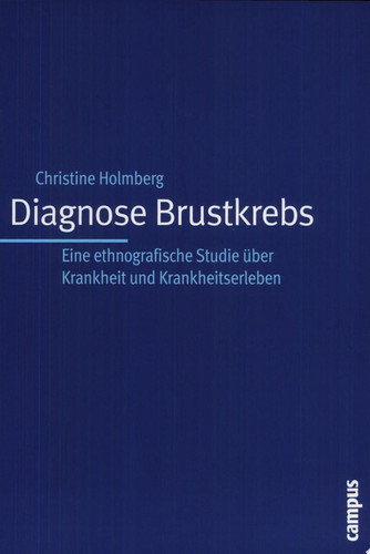 Diagnose Brustkrebs eine ethnografische Studie über Krankheit und Krankheitserleben