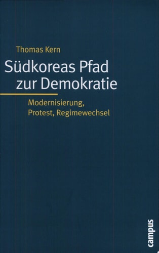 Südkoreas Pfad zur Demokratie Modernisierung, Protest, Regimewechsel