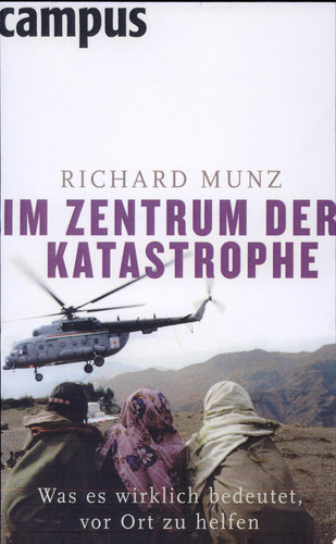 Im Zentrum der Katastrophe was es wirklich bedeutet, vor Ort zu helfen