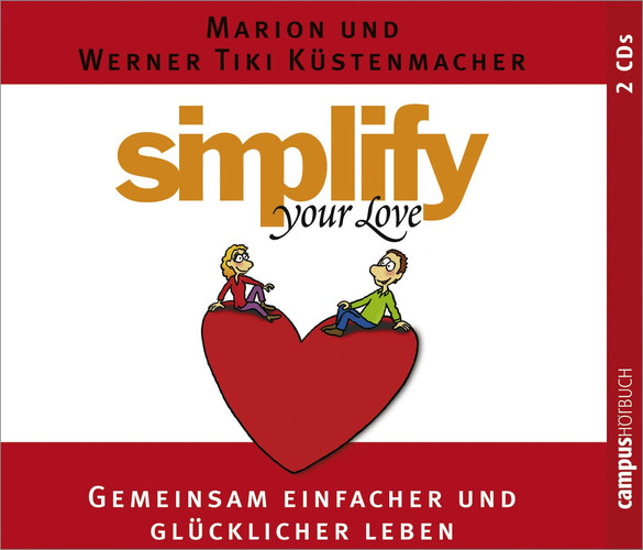 Simplify your love. 2 CDs: Gemeinsam einfacher und glücklicher leben