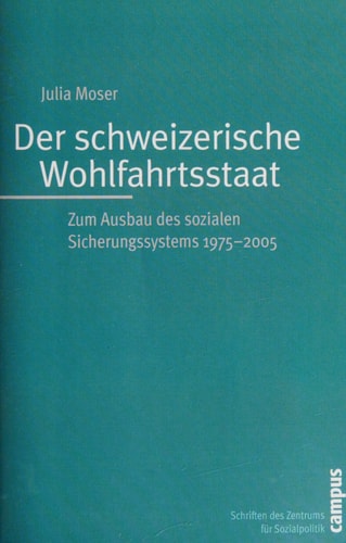 Der schweizerische Wohlfahrtsstaat zum Ausbau des sozialen Sicherungssystems 1975-2005