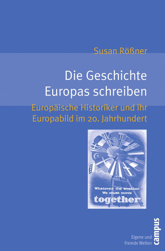 Die Geschichte Europas schreiben europäische Historiker und ihr Europabild im 20. Jahrhundert