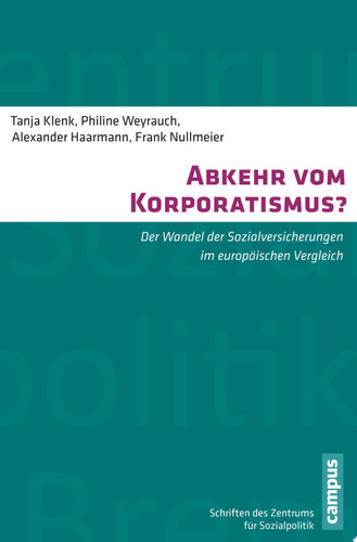 Abkehr vom Korporatismus? Der Wandel der Sozialversicherungen im europäischen Vergleich
