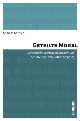 Geteilte Moral Die westliche Wertegemeinschaft und der Streit um den Dritten Golfkrieg