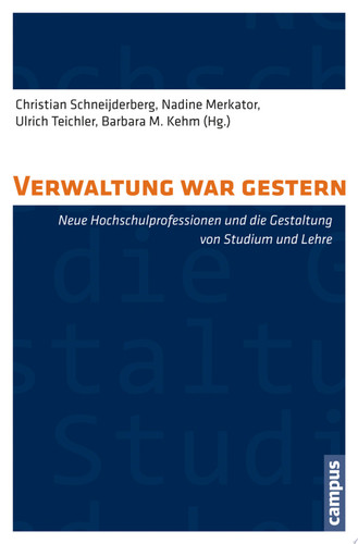 Verwaltung war gestern? Neue Hochschulprofessionen und die Gestaltung von Studium und Lehre