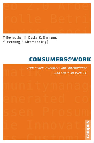 consumers@work Zum neuen Verhältnis von Unternehmen und Usern im Web 2.0