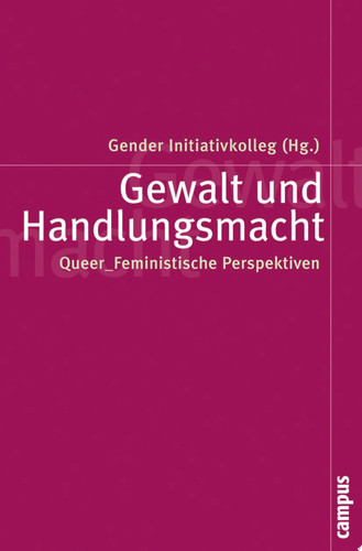 Gewalt und Handlungsmacht Queer_Feministische Perspektiven