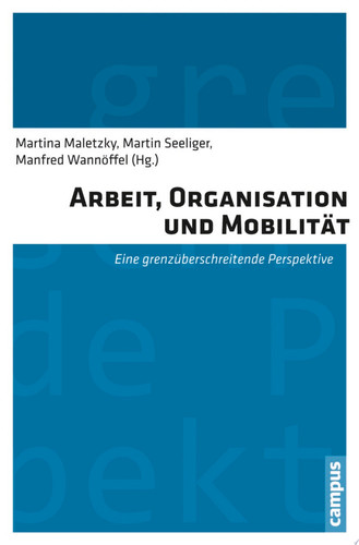 Arbeit, Organisation und Mobilität Eine grenzüberschreitende Perspektive