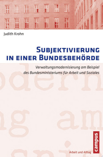 Subjektivierung in einer Bundesbehörde Verwaltungsmodernisierung am Beispiel des Bundesministeriums für Arbeit und Soziales