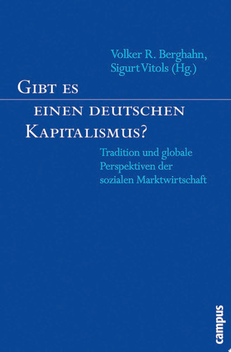 Gibt es einen deutschen Kapitalismus? Tradition und globale Perspektiven der sozialen Marktwirtschaft