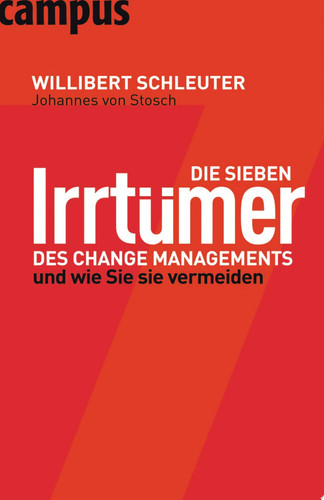 Die sieben Irrtümer des Change Managements Und wie Sie sie vermeiden