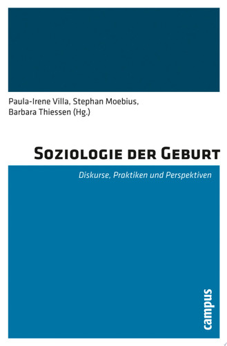 Soziologie der Geburt Diskurse, Praktiken und Perspektiven