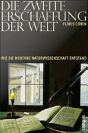 Die zweite Erschaffung der Welt Wie die moderne Naturwissenschaft entstand