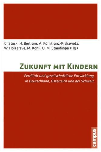 Zukunft mit Kindern Fertilität und gesellschaftliche Entwicklung in Deutschland, Österreich und der Schweiz