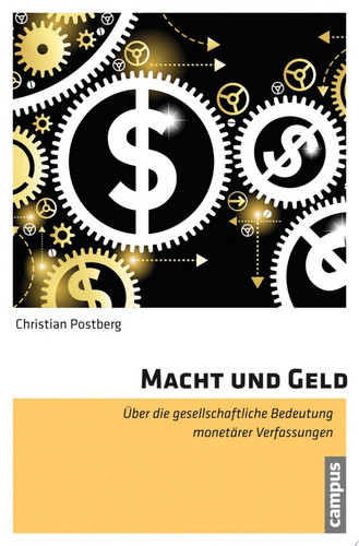 Macht und Geld Über die gesellschaftliche Bedeutung monetärer Verfassungen