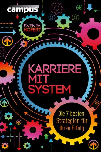 Karriere mit System Die 7 besten Strategien für Ihren Erfolg