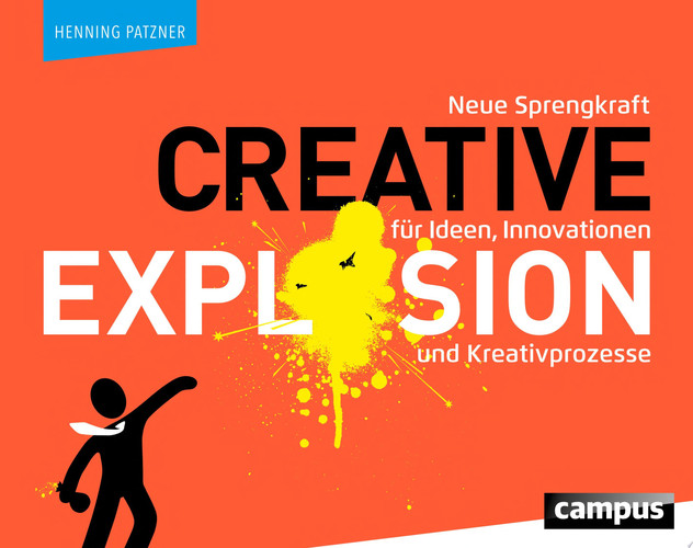 Creative Explosion Neue Sprengkraft für Ideen, Innovationen und Kreativprozesse