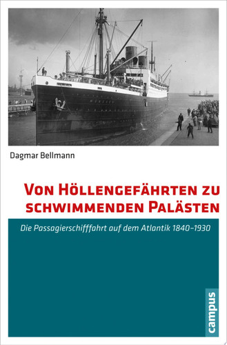 Von Höllengefährten zu schwimmenden Palästen Die Passagierschifffahrt auf dem Atlantik (1840-1930)