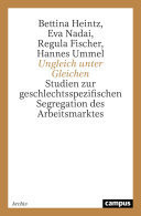 Ungleich unter Gleichen Studien zur geschlechtsspezifischen Segregation des Arbeitsmarktes