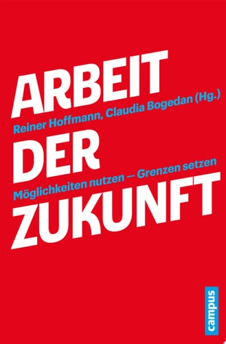 Arbeit der Zukunft Möglichkeiten nutzen - Grenzen setzen