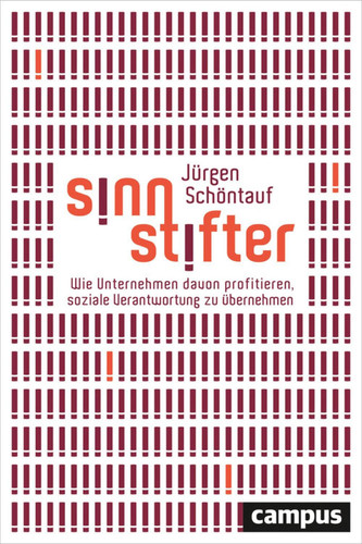 Sinnstifter Wie Unternehmen davon profitieren, soziale Verantwortung zu übernehmen
