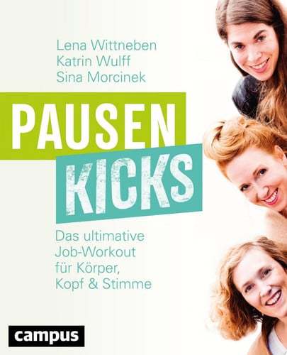 Pausenkicks Das ultimative Job-Workout für Körper, Kopf und Stimme