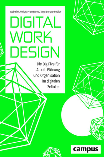 Digital Work Design Die Big Five für Arbeit, Führung und Organisation im digitalen Zeitalter, plus E-Book inside (ePub, pdf)