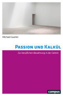 Passion und Kalkül Zur beruflichen Bewährung in der Galerie