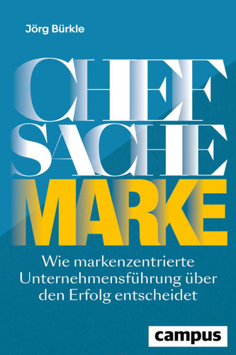Chefsache Marke Wie markenzentrierte Unternehmensführung über den Erfolg entscheidet, plus E-Book inside (ePub, pdf)