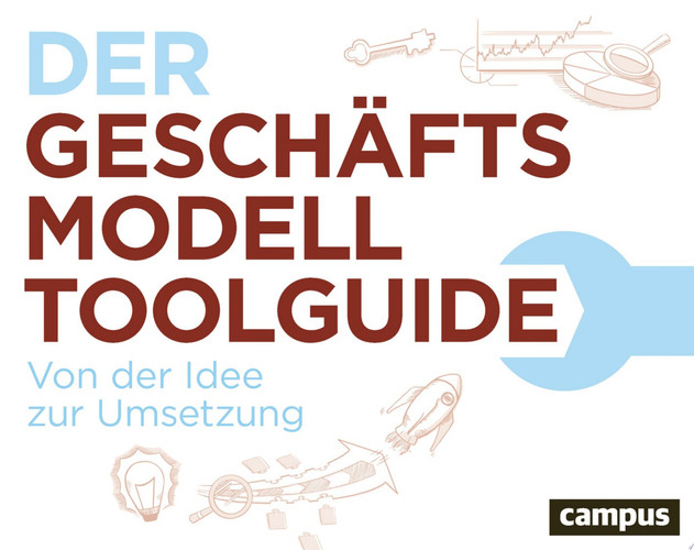 Der Geschäftsmodell-Toolguide Von der Idee zur Umsetzung