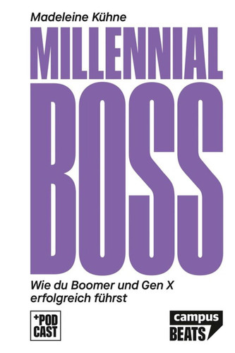 Millennial-Boss Wie du Boomer und Gen X erfolgreich führst