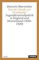 Von der Strafe zur Erziehung? Jugendkriminalpolitik in England und Deutschland (1850–1920)