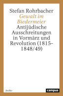 Gewalt im Biedermeier Antijüdische Ausschreitungen in Vormärz und Revolution (1815–1848/49)