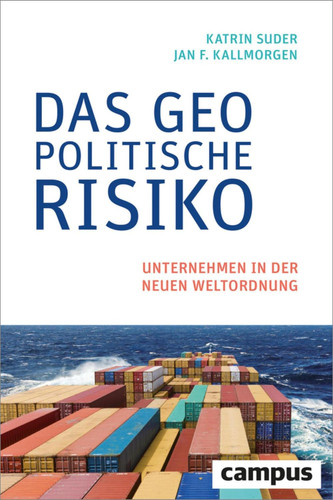 Das geopolitische Risiko Unternehmen in der neuen Weltordnung
