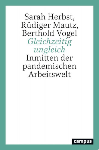 Gleichzeitig ungleich Inmitten der pandemischen Arbeitswelt
