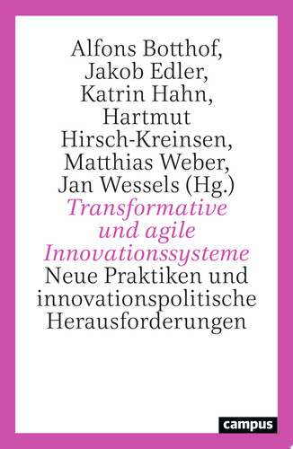 Transformative und agile Innovationssysteme Neue Praktiken und innovationspolitische Herausforderungen