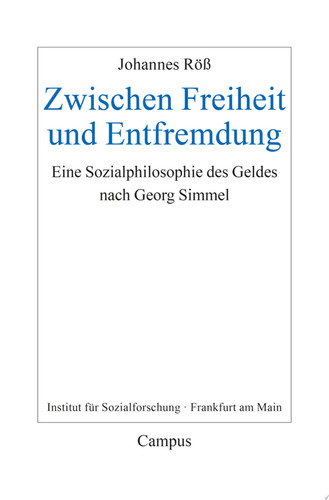 Zwischen Freiheit und Entfremdung Eine Sozialphilosophie des Geldes nach Georg Simmel