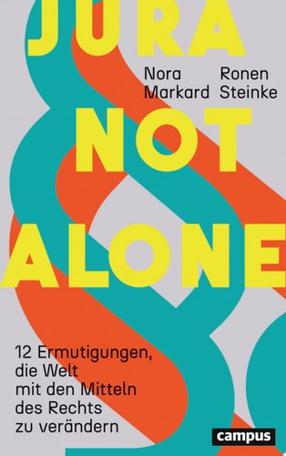 Jura not alone 12 Ermutigungen, die Welt mit den Mitteln des Rechts zu verändern