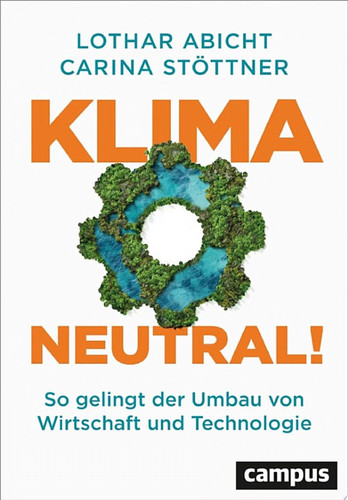 Klimaneutral! So gelingt der Umbau von Wirtschaft und Technologie. Klima-Innovation für eine sichere Zukunft