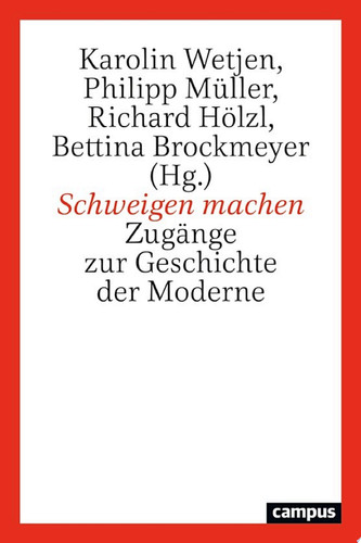 Schweigen machen Zugänge zur Geschichte der Moderne