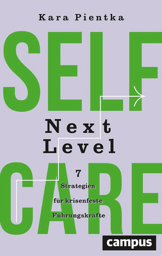 Selfcare Next Level 7 Strategien für krisenfeste Führungskräfte